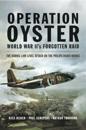 Operation Oyster World War II's Forgotten Raid