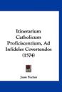 Itinerarium Catholicum Proficiscentium, Ad Infideles Covertendos (1574)