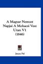 A Magyar Nemzet Napjai A Mohacsi Vesz Utan V1 (1846)