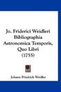 Jo. Friderici Weidleri Bibliographia Astronomica Temporis, Quo Libri (1755)