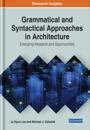 Grammatical and Syntactical Approaches in Architecture: Emerging Research and Opportunities