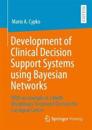 Development of Clinical Decision Support Systems using Bayesian Networks