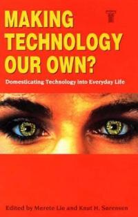 Making Technology Our Own? : Domesticating Technology Into Everyday Life
