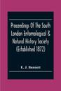 Proceedings Of The South London Entomological & Natural History Society (Established 1872) Hibernia Chambers London Bridge S.E.I, Officers & Council 1922-23