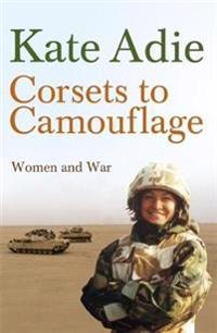 Corsets to camouflage - women and war