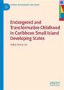 Endangered and Transformative Childhood in Caribbean Small Island Developing States
