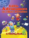 Little Astronomers on a Space Adventure (A Coloring Book)
