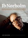 Ib Norholm: Komponisten, Musikken, Tiden