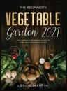 The Beginner's Vegetable Garden 2021