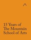 15 Years of The Mountain School of Arts (Adapted Edition)