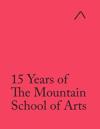 15 Years of The Mountain School of Arts (International Edition)