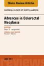 Advances in Colorectal Neoplasia, An Issue of Surgical Clinics