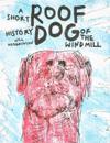 Roof Dog - A Short History of The Windmill - Will Hodgkinson