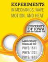 Experiments in Mechanics, Wave Motion, and Heat Laboratory Manual for PHYS: 1511, PHYS: 1701 AND PHYS: 1611