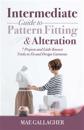 Intermediate Guide to Pattern Fitting and Alteration