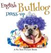 English Bulldog Dress-up, A No Text Picture Book