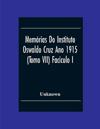 Memórias Do Instituto Oswaldo Cruz Ano 1915; (Tomo Vii) Faciculo I