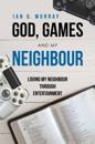 God, Games and My Neighbour