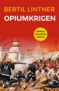 Opiumkrigen : Världens dramatiska historia