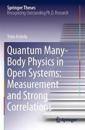 Quantum Many-Body Physics in Open Systems: Measurement and Strong Correlations