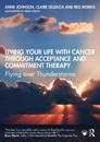 Living Your Life with Cancer through Acceptance and Commitment Therapy