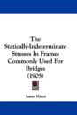 The Statically-Indeterminate Stresses In Frames Commonly Used For Bridges (1905)