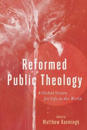 Reformed Public Theology – A Global Vision for Life in the World