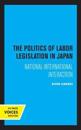 The Politics of Labor Legislation in Japan