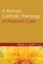 Roman Catholic Theology of Pastoral Care