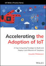 Accelerating the Adoption of IoT: A Fog Computing Paradigm to Build and Deploy Cost–Effective IoT So lutions
