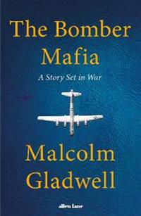The Bomber Mafia Gladwell Malcolm Sidottu Adlibris Kirjakauppa