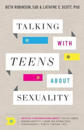Talking with Teens about Sexuality – Critical Conversations about Social Media, Gender Identity, Same–Sex Attraction, Pornography, Purity
