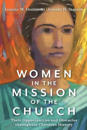 Women in the Mission of the Church – Their Opportunities and Obstacles throughout Christian History