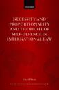 Necessity and Proportionality and the Right of Self-Defence in International Law