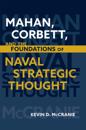 Mahan, Corbett, and the Foundations of Naval Strategic Thought