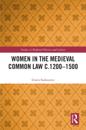 Women in the Medieval Common Law c.1200-1500
