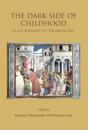 The Dark Side of Childhood in Late Antiquity and the Middle Ages