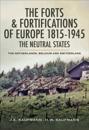 The Forts and Fortifications of Europe 1815- 1945: The Neutral States