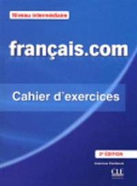 Français.com: méthode de français professionnel et des affaires, niveau intermédiarie. Cahier d'exercices