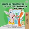I Love to Brush My Teeth (Serbian English Bilingual Children's Book -Latin Alphabet)