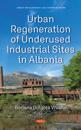 Urban Regeneration of Underused Industrial Sites in Albania