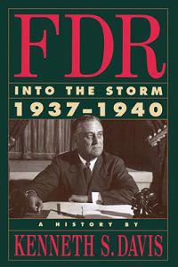 FDR Into the Storm 1937-1940: A History