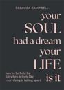 Your Soul Had a Dream, Your Life Is It