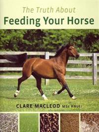 The Truth About Feeding Your Horse