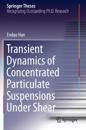 Transient Dynamics of Concentrated Particulate Suspensions Under Shear
