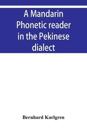 A Mandarin Phonetic Reader in the Pekinese Dialect