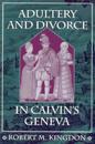 Adultery and Divorce in Calvin’s Geneva