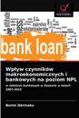Wplyw czynników makroekonomicznych i bankowych na poziom NPL