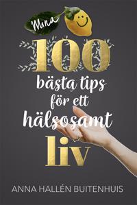 Mina 100 bästa tips för ett hälsosamt liv