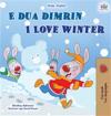 I Love Winter (Albanian English Bilingual Book for Kids)